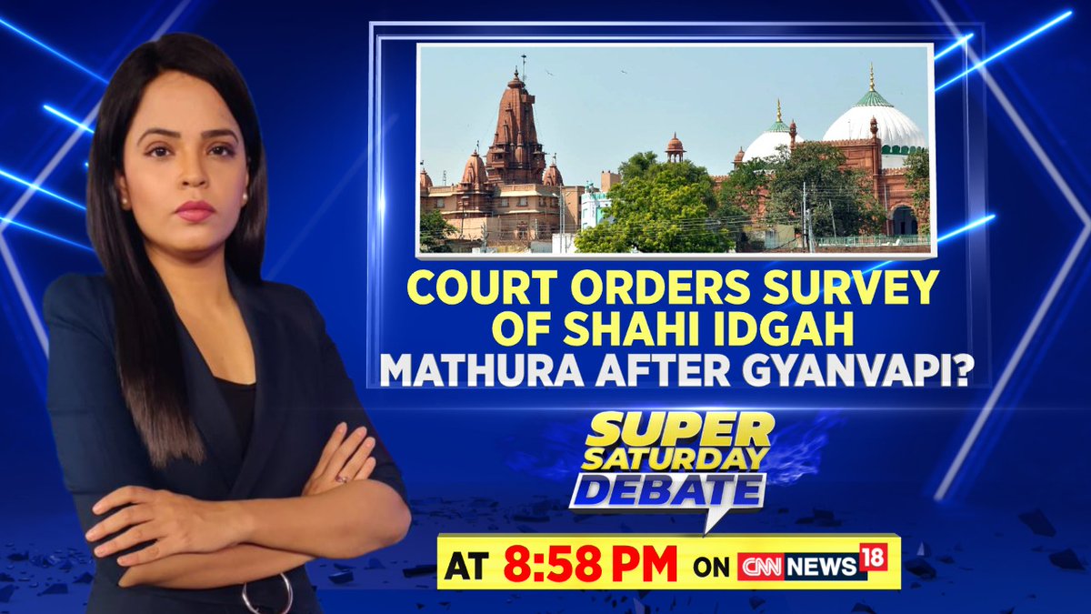 CNNnews18's tweet photo. Court orders survey of Shahi Idgah: Mathura after Gyanvapi? Watch Super #SaturdayDebate with @AnushaSoni23 at 8:58PM only on CNN-News18 https://t.co/lJ72SjK5ax