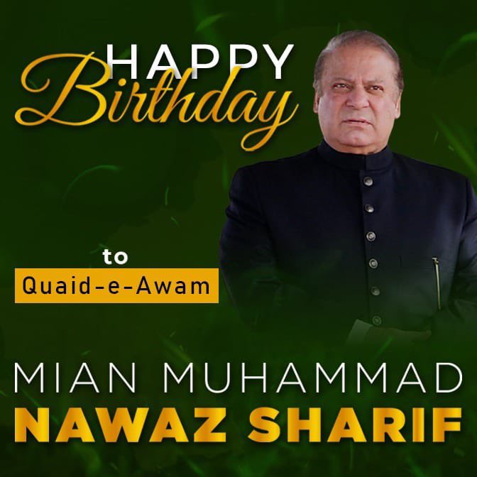 Happy Birthday Leader Mian Muhammad Nawaz Sharif 