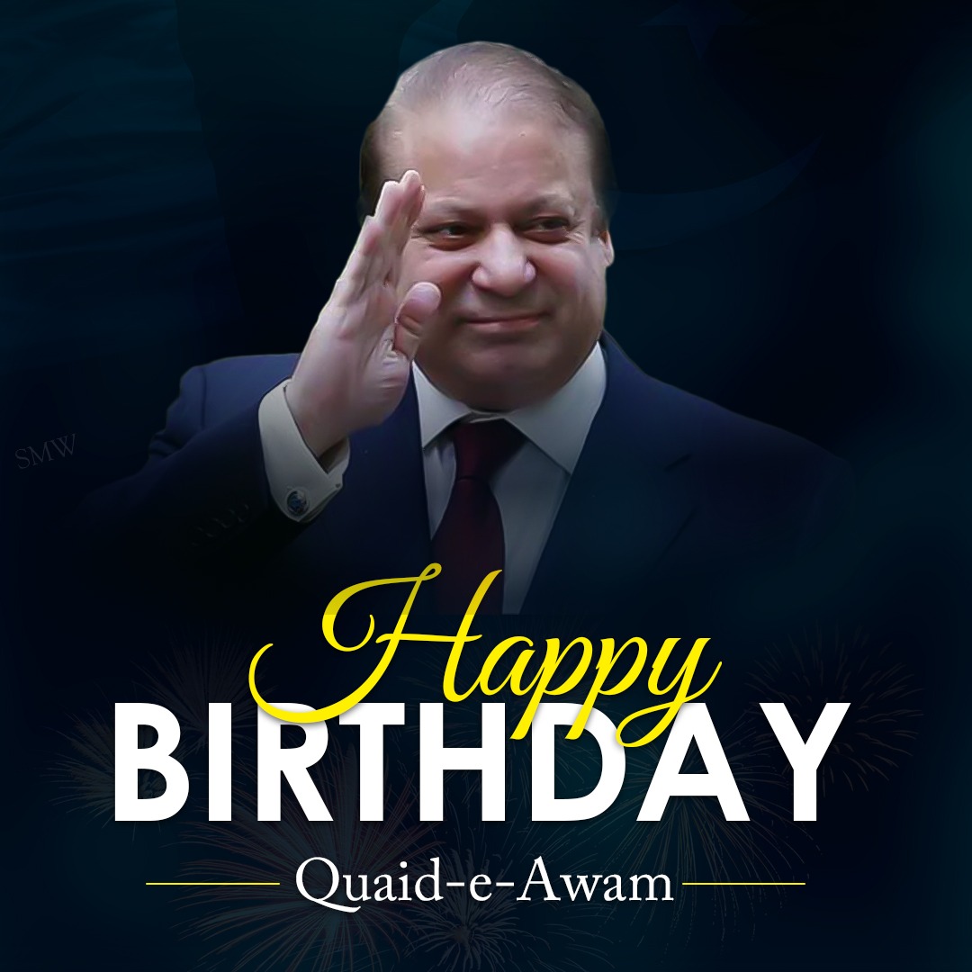 Happy Birthday to Mian Mohd Nawaz Sharif sb  