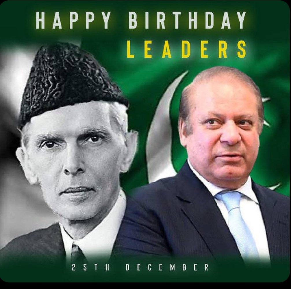Happy Birthday Quaid e Azam  Happy Birthday   my leader Muhammad Nawaz Sharif   