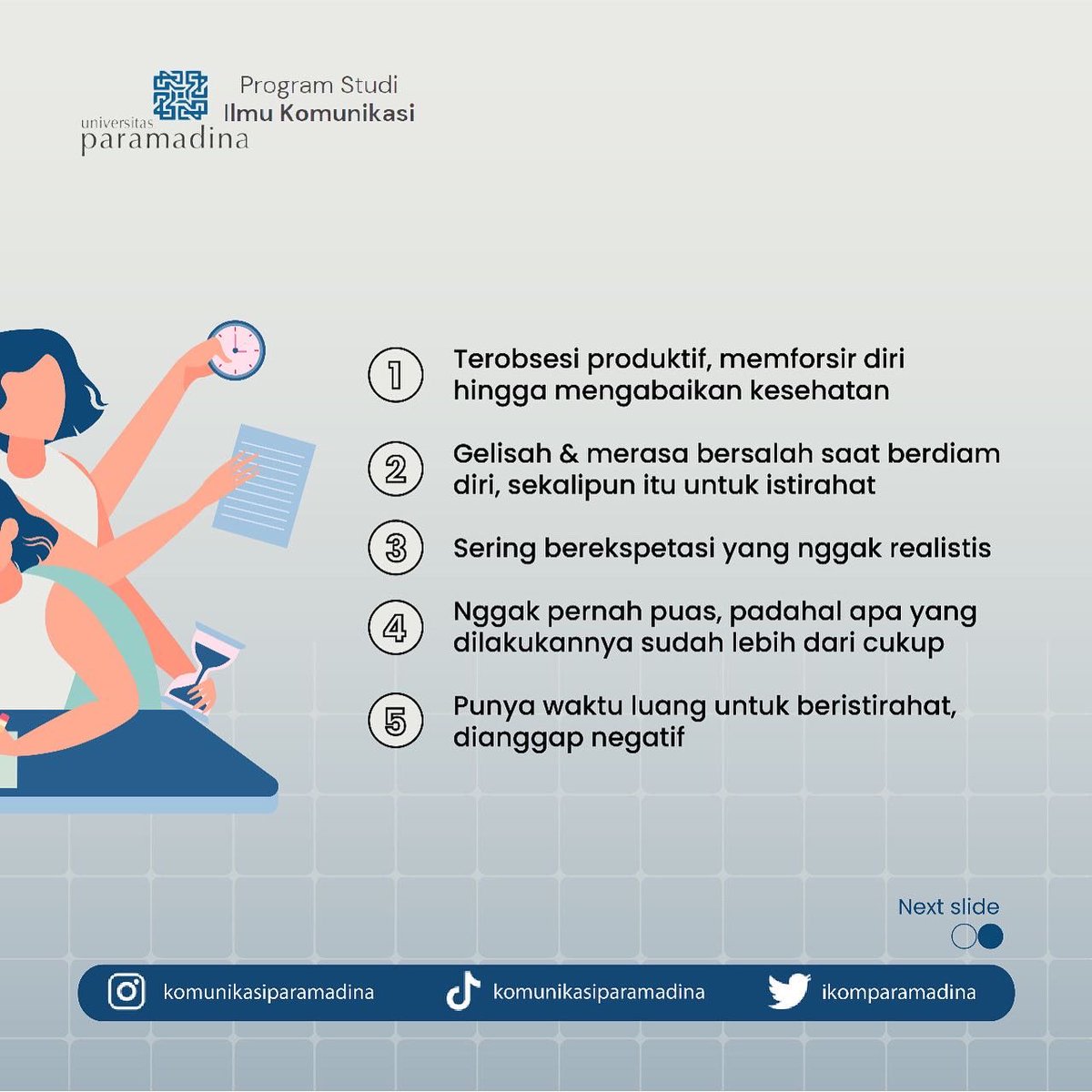 ikomparamadina's tweet photo. Menjadi pribadi yang produktif merupakan hal yang positif namun apabila berlebihan, ini bisa membahayakan fisik dan juga mental kamu lho! 😥

#toxicproductivity #ilmukomunikasi #paramadinauniversity https://t.co/BT9i6aZLik