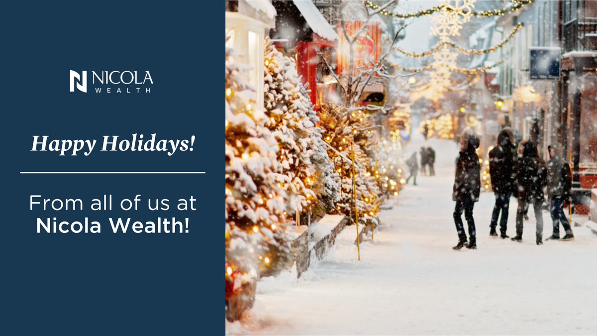 We wish all of you a Happy Holiday, from all of us at Nicola Wealth! May it be merry and bright.