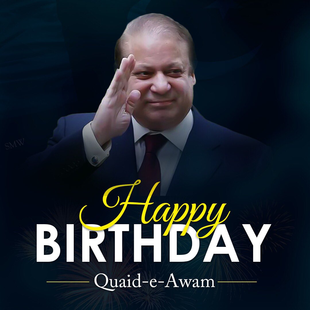 Happy birthday Dear Qaied Mian Nawaz Sharif        