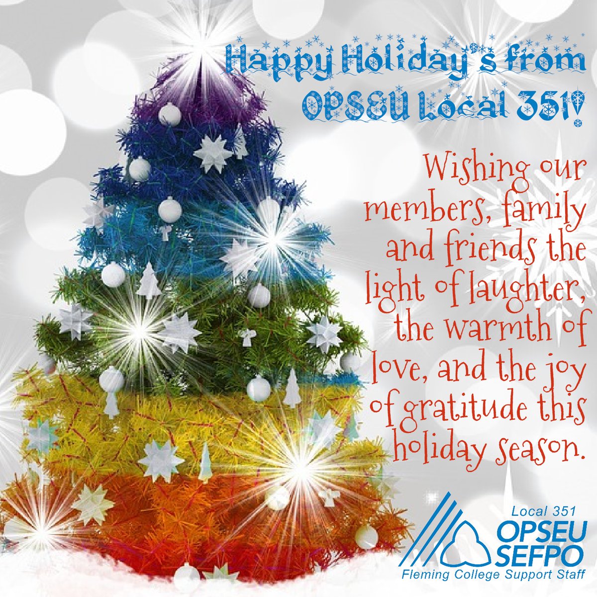 Happy Holidays from @OPSEU #Local351. Wishing our members, family and friends the light of laughter, the warmth of love, and the joy of gratitude this holiday season.