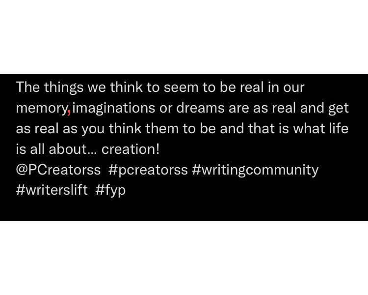 Musiwayunus's tweet photo. The things we think to seem to be real in our memory, imaginations or dreams are as real and get as real as you think them to be and that is what life is all about…creation!
@PCreatorss #pcreatorss #WritingCommunity #writerslift #FYP 👌😉 https://t.co/mDMaElrfdR