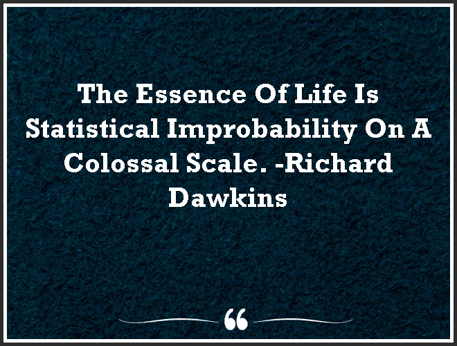 trunsa321's tweet image. The Essence Of Life Is Statistical #Improbability On A Colossal Scale.

#mentalhealth #quote