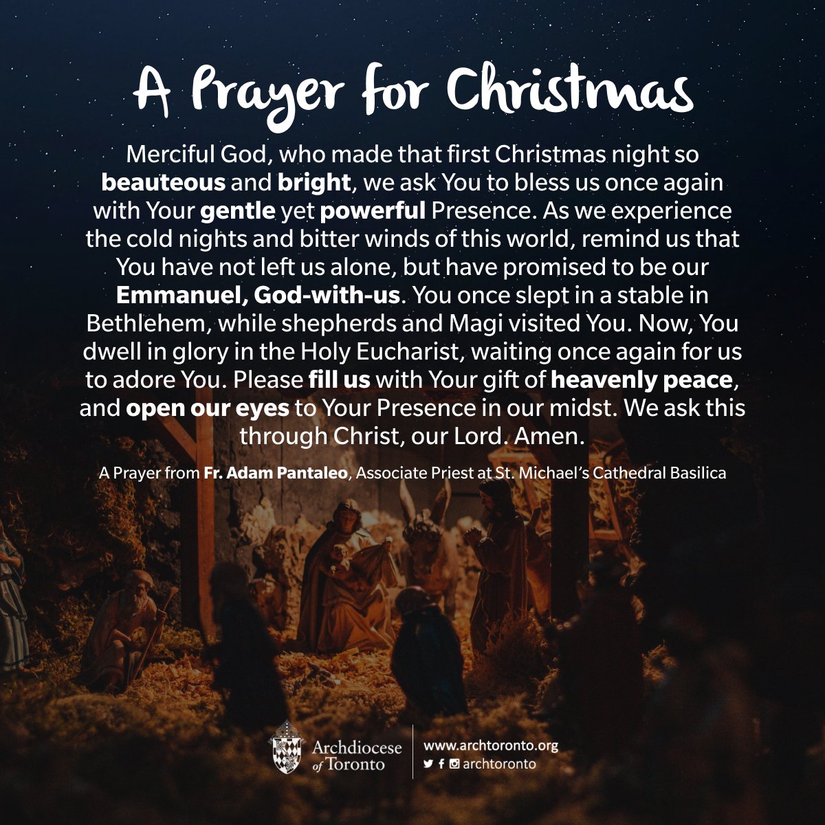 archtoronto's tweet photo. A Prayer for Christmas: "Merciful God, who made that first Christmas night so beauteous and bright, we ask You to bless us once again with Your gentle yet powerful Presence... remind us that You have not left us alone, but have promised to be our Emmanuel, God-with-us." #AdventTO https://t.co/CTbSQ2T346