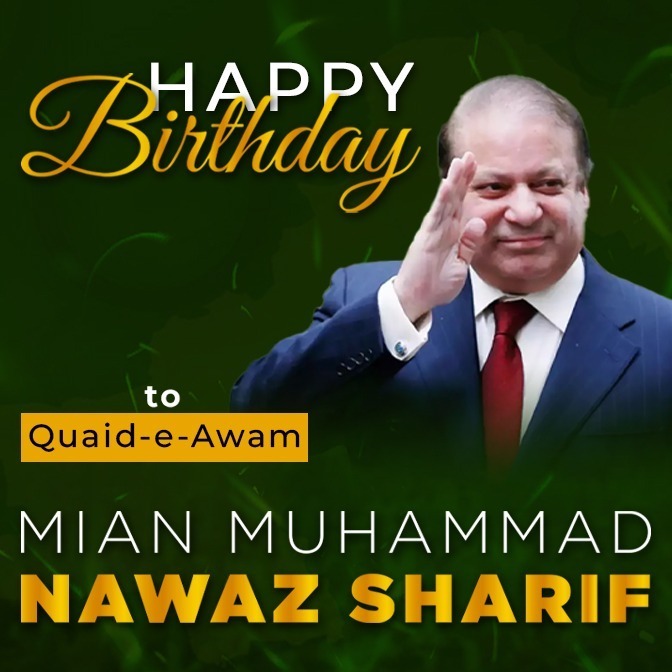 Happy Birthday To Quaid-e-Awam Mian Muhammad Nawaz Sharif 