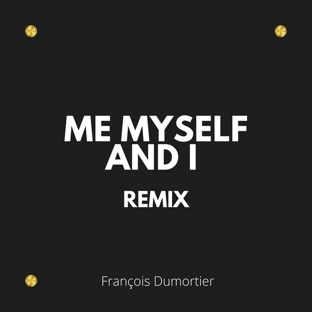 Just added a track to Playlist on Spotify: "Me, Myself and I - Remix" by François Dumortier