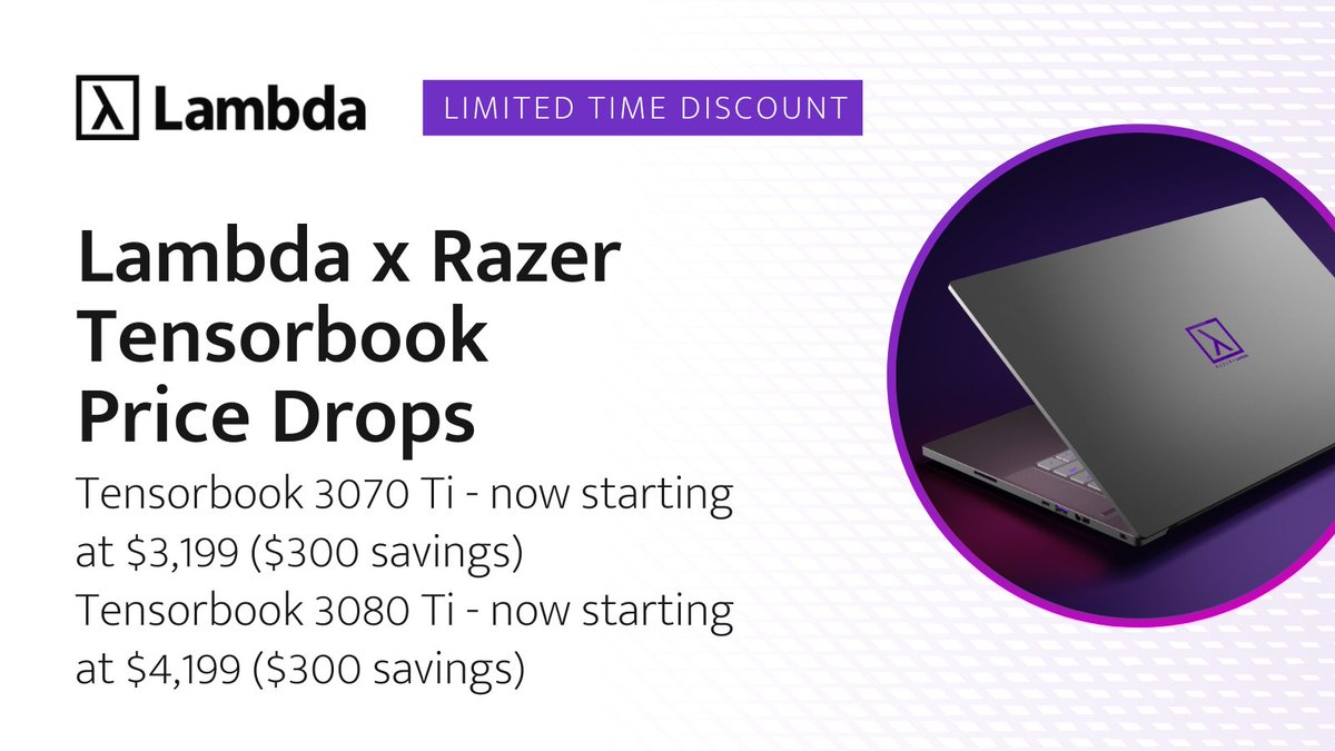 Lambda x <a href="/Razer/">R Λ Z Ξ R</a> Tensorbook Post-Holiday Price Drops! Our Deep Learning laptop comes pre-installed with Ubuntu and Lambda Stack for the latest drivers and machine learning tools including PyTorch, TensorFlow, CUDA, and cuDNN.

Configure here: bit.ly/3QiibQp