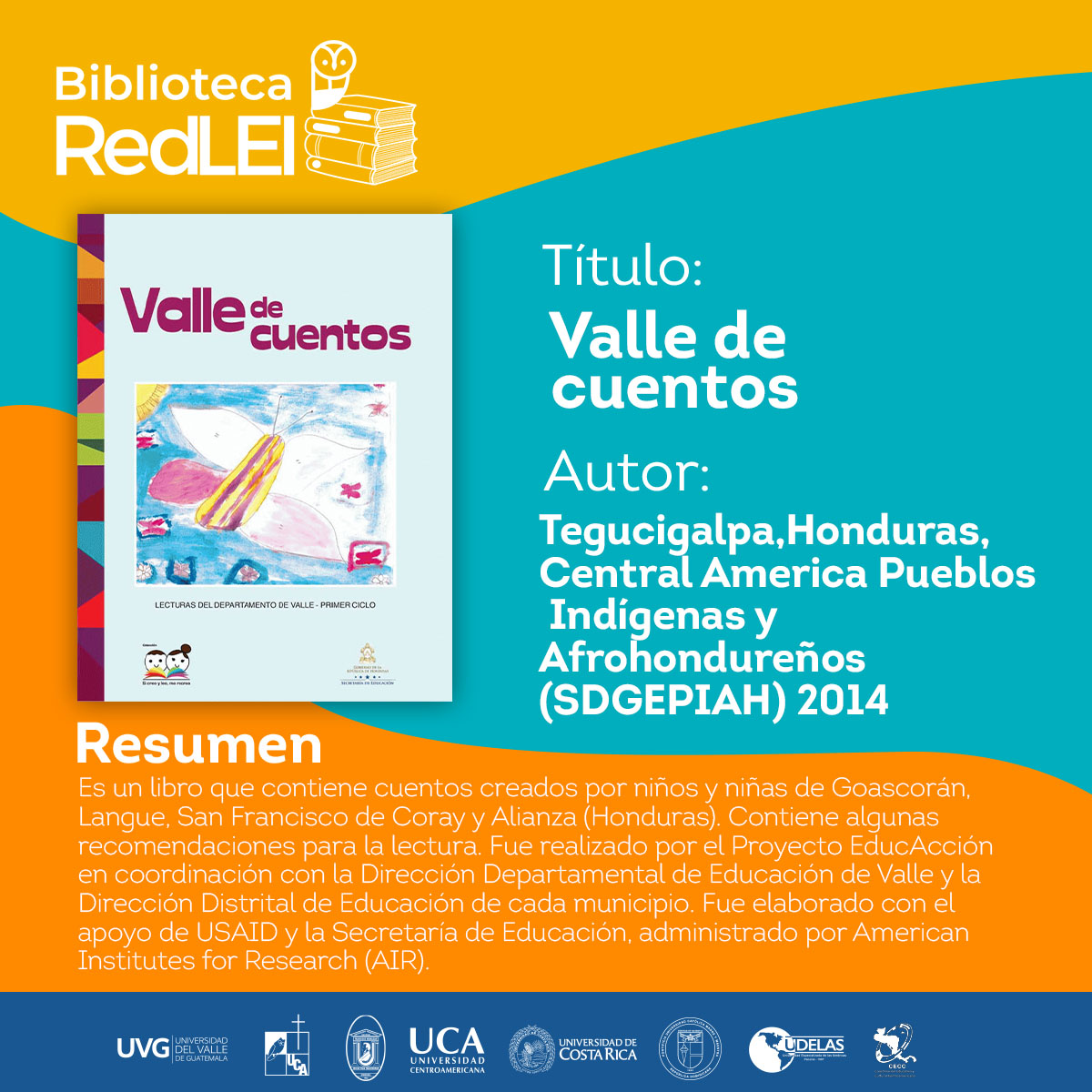 El libro Valle de cuentos contiene recomendaciones de cuentos creados por niños y niñas de Honduras. Fue elaborado con el apoyo de USAID y la Secretaría de Educación, administrado por American Institutes for Research (AIR).
 
📌 Conoce más de RedLEI en biblioteca.red-lei.org/cgi-bin/koha/o…