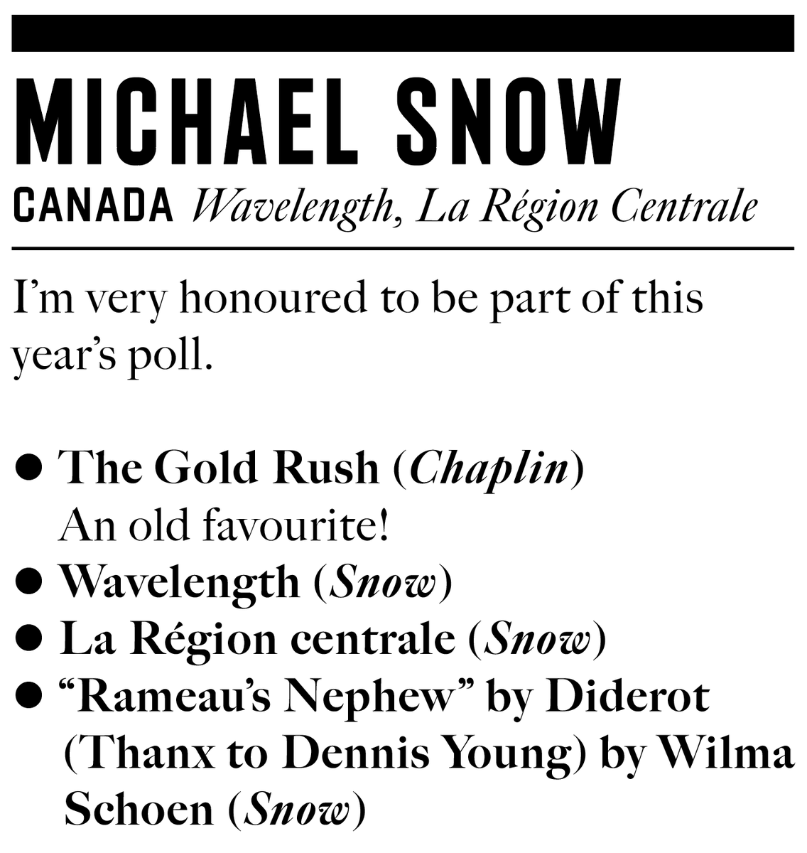 RIP Michael Snow (1928-2023)

He cast his votes for the Greatest Films of All Time in the 2022 #SightAndSoundPoll, selecting four films, three of which are his own