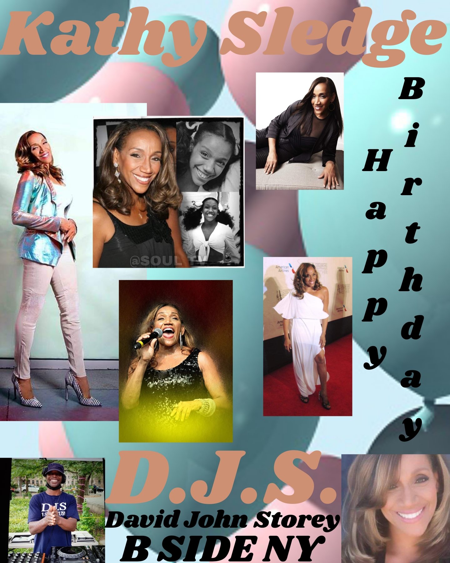 I(D.J.S.)\"B SIDE\" saying Happy Birthday to Singer: \"KATHY SLEDGE\"!!! 