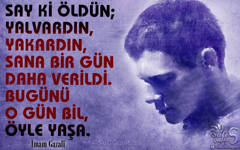 SufiGraphic's tweet photo. #Ölüm #Mevt #Yaşam #Hayat #Yaşamak #Eğlence #Dünya #insan #Din #islam #İman #Mümin #Sufi #Tasavvuf #Tarikat #Gazali #İmamıGazali #Dua #İbadet #Sevap #Günah #Fırsat SAY Kİ ÖLDÜN AMA ama BİR GÜN DAHA YAŞA DİYE FIRSAT VERİLDİ https://t.co/W4z59ruMoq