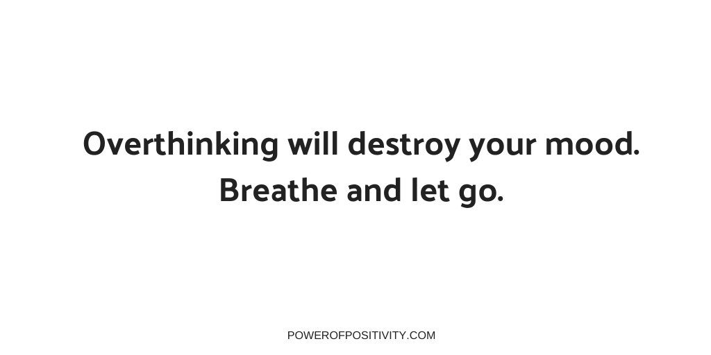 LIVEpositivity's tweet photo. Overthinking will destroy your mood. Breathe and let go. https://t.co/9qIfwNf0Tf