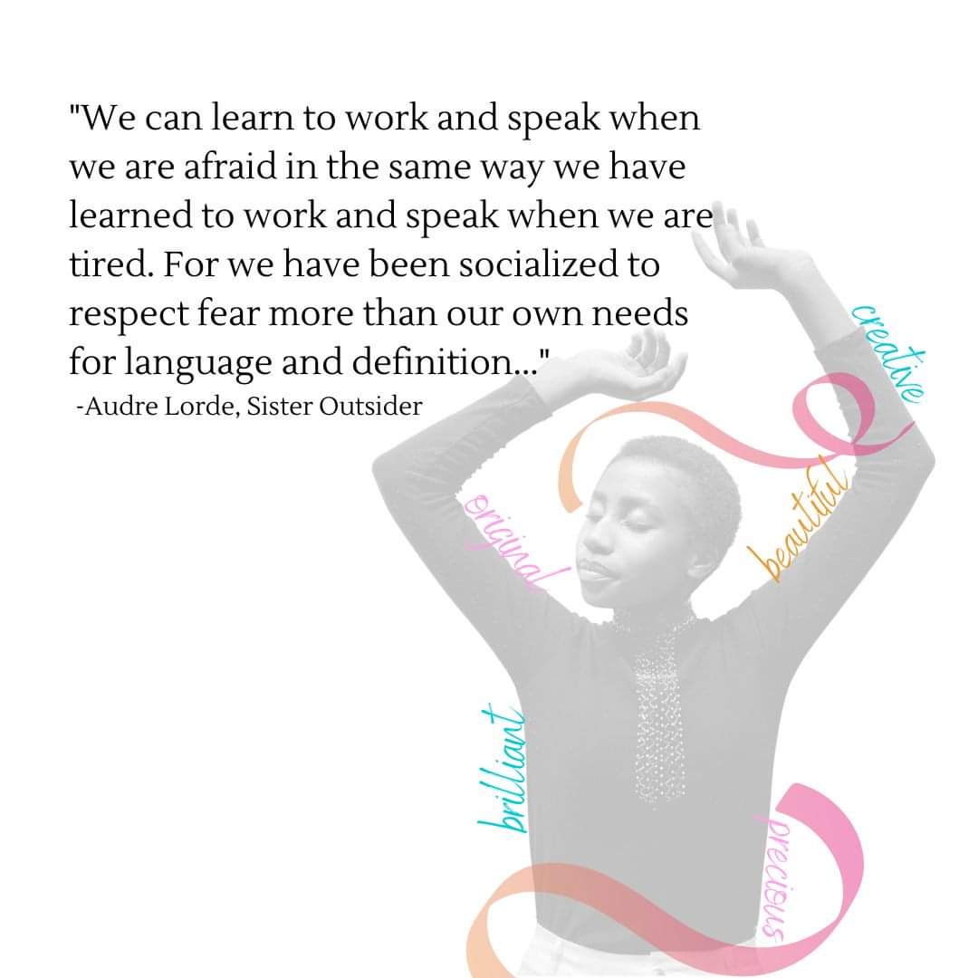 An important reminder. 'I have come to believe that what is most important to me must be spoken.' Audre Lorde. #doitscared #speakup