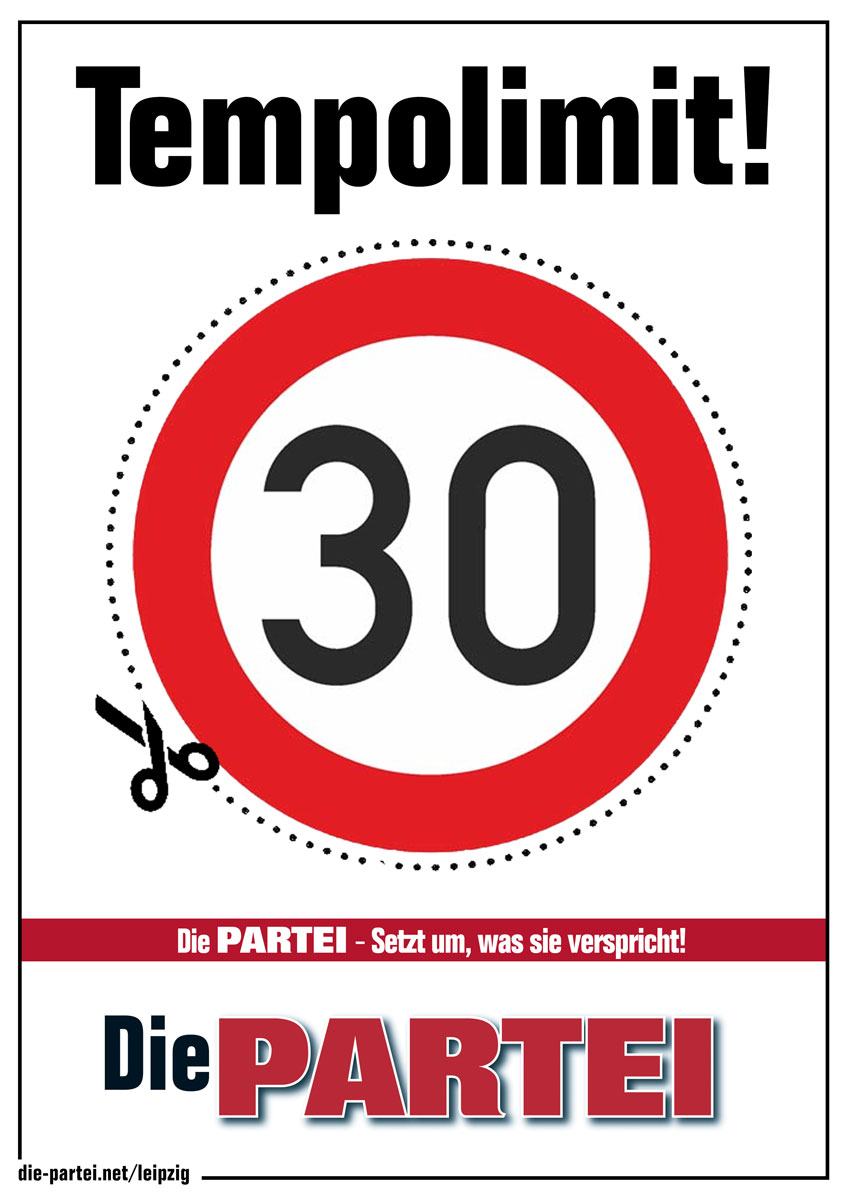 DiePARTEI_LE's tweet photo. AUFGEPASST! Das Plakat ist natürlich nicht mit der AUFFORDERUNG verbunden, sich die "30" auszuschneiden, zu vervielfältigen, auf Folie oder Papier zu drucken und dann AN STRASSENSCHILDER ZU KLEBEN. Das wäre schließlich verdammt illegal und genauso dumm, wie die FDP schlau ist. https://t.co/j5ylo9i0sm
