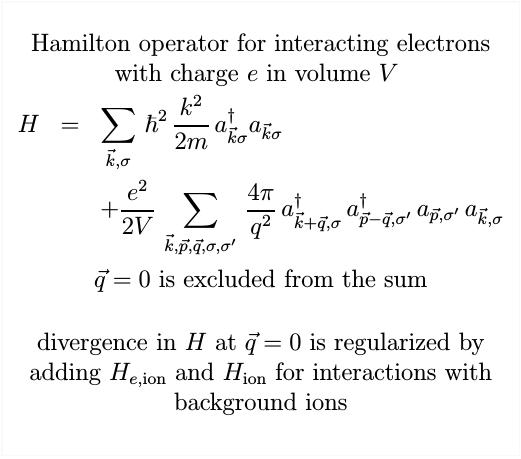 QuantMech101's tweet photo. 10) The Hamiltian H for a gas of interacting electrons includes the electron-electron Coulomb interaction. The jellium model embeds the electron gas in an ion background and regularizes the Coulomb singularity at vanishing momentum transfer.

#ElectronGas #JelliumModel https://t.co/bQYXz7v9Pf
