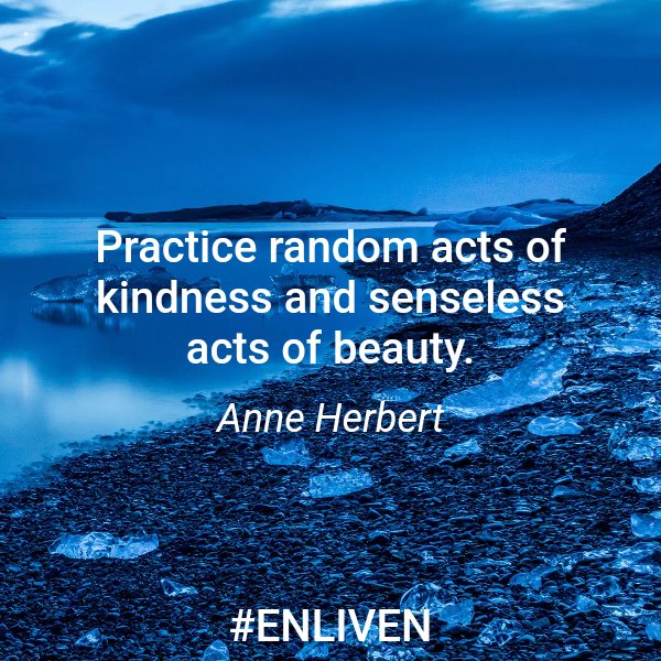 RitaGonzalez's tweet photo. DAY 7 (1/7/23)

Practice random acts of kindness and senseless acts of beauty. 
 - Anne Herbert 

#ENLIVEN #bebetter #qotd #motivation #quotes https://t.co/CKBMuo2bC5