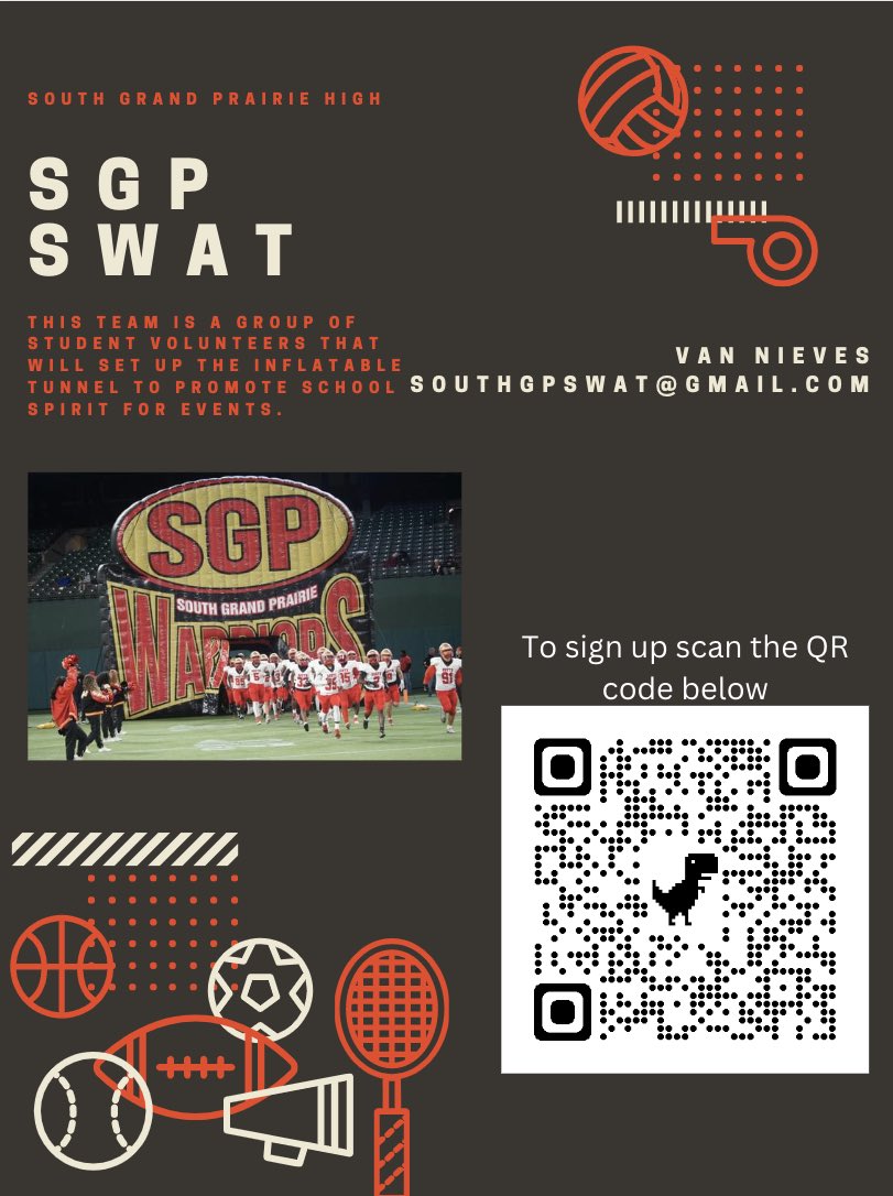 Hey, <a href="/SGPHS/">South Grand Prairie</a> interested in the inflatable at your school event? Contact our new SWAT team SouthGPSWAT@gmail.com to schedule your event. Interested in serving? Scan the QR code! <a href="/Coach_DeLay/">Laban DeLay</a> <a href="/SGP_SportsMed/">SGP Sports Medicine</a> <a href="/SGPGirlsSoccer/">SGP Girls Soccer</a> <a href="/SGP_CC/">SGP Cross Country</a> <a href="/sgpband/">SGP Warrior Band</a> <a href="/SGPTrackTeam/">SGP Track and Field</a> <a href="/SGPWrestling/">SGP Wrestling</a> <a href="/sgpclassof2023/">SGP C’O 23</a>
