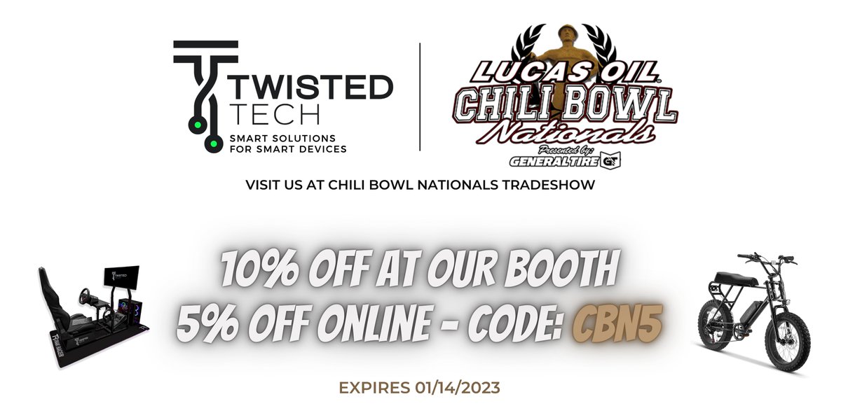We're having an event sale at <a href="/cbnationals/">Chili Bowl Nationals</a>  and online! If you're attending the Chili Bowl this week in #tulsaoklahoma visit our booth and get 10% OFF.

To receive 5% OFF our online store use code: CBN5
FREE Shipping on all ebikes/scooters!

twistedtechit.com/shop