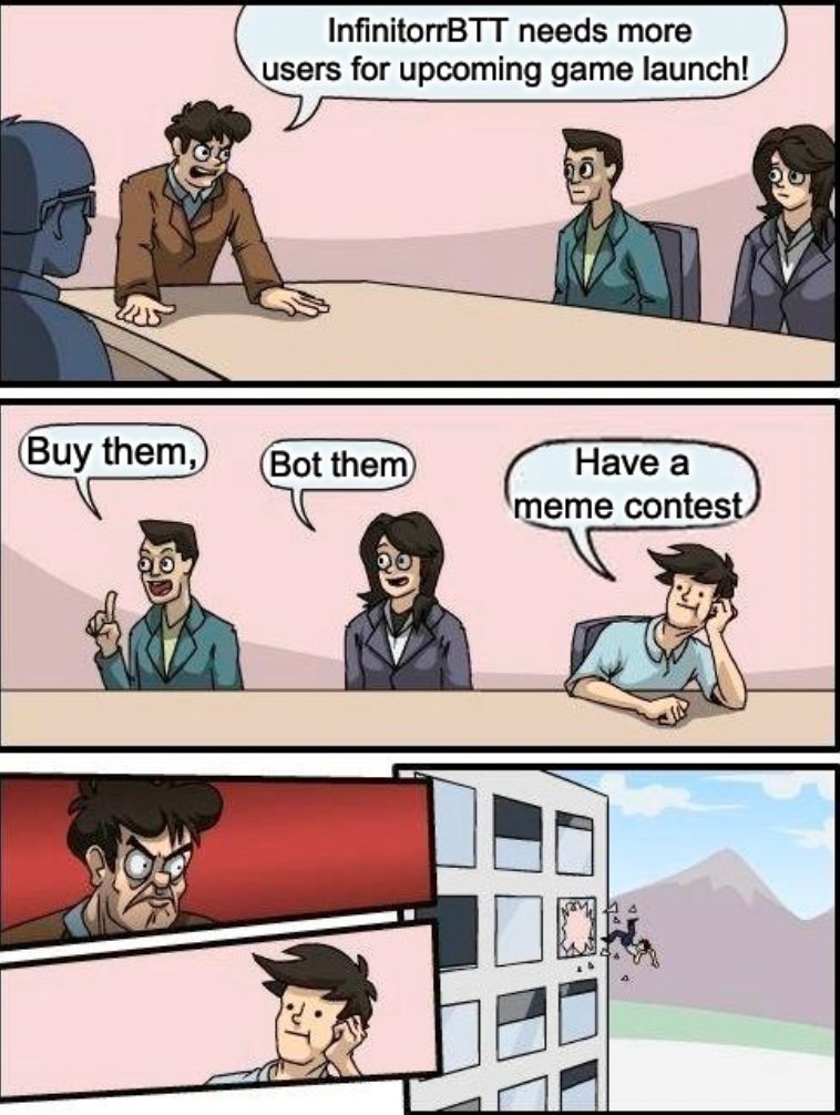 @InfiniTorrBTT Since no one else wants to participate, I'll take all 3 prizes, thanks! 

#BTT #Infinitorr  #torrmeme