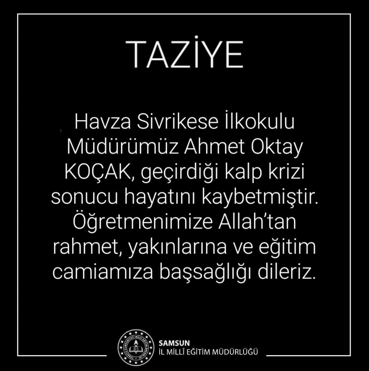 samsunmem's tweet photo. Havza Sivrikese İlkokulu Müdürümüz Ahmet Oktay KOÇAK, geçirdiği kalp krizi sonucu hayatını kaybetti.
Öğretmenimize Allah’tan rahmet, yakınlarına ve eğitim camiamıza başsağlığı dileriz. @muratagar60 https://t.co/nY9hRRcxLC