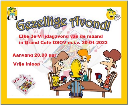 "Vrij" Klaverjassen elke 3e vrijdagavond van de maand.
Geen competitie, geen verplichtingen. 
We starten om 20.00 uur.
20 januari-17 februari-17 maart-21 april-19 mei
Kan je nog niet klaverjassen maar wil je het wel graag leren?
Kom gerust langs!
Tot dan.... en zegt het voort!