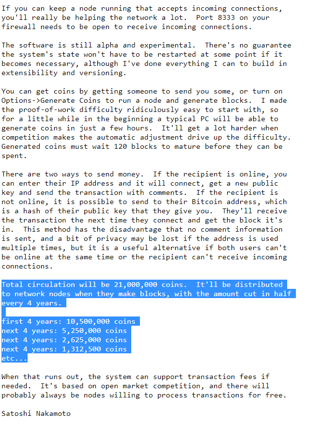 Un día como hoy, pero en 2009, Satoshi Nakamoto envió un correo al mailing list de criptografía, anunciando el lanzamiento de #Bitcoin v0.1.

Allí señaló el limite de emisión de 21 millones, explicando el proceso de reducción de la emisión (halving) que ocurre cada 4 años.