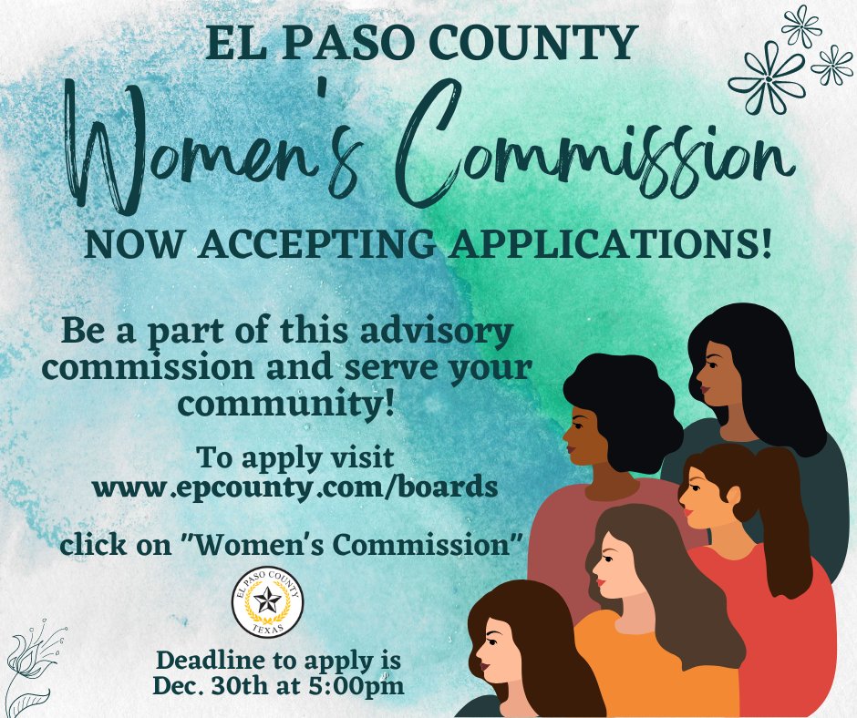 EP County's Commissioners Court seeks applicants to serve on the County's Women's Commission. Come and be part of the advisory commission and serve your community. Deadline to apply is  Dec. 30th at 5pm. 

Questions? Visit epcounty.com/boards and click  "Women's Commission."