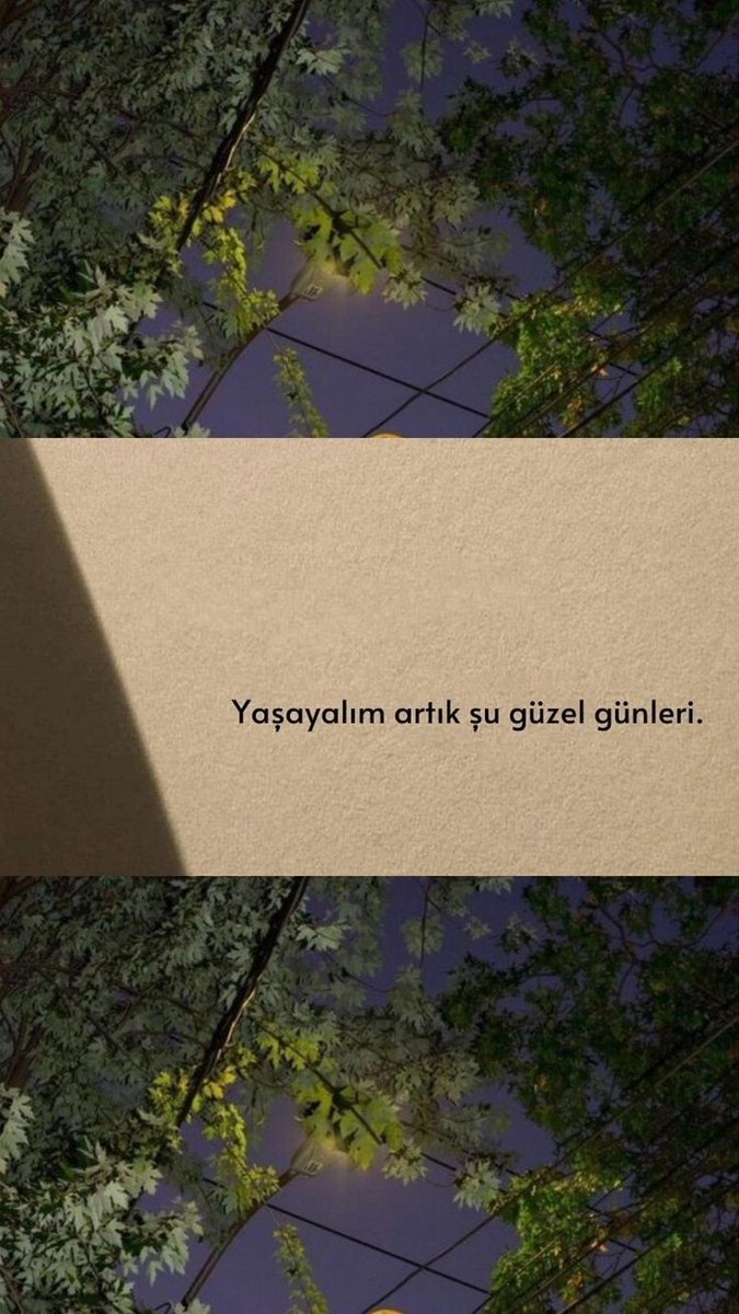 Yaşayalım artık şu güzel günleri.