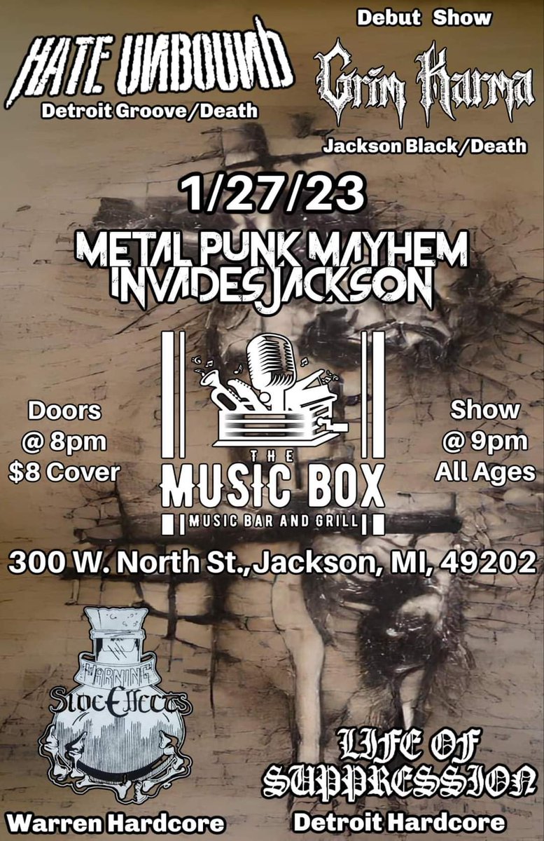 Jan 27. Jackson MI. We join forces with Grim Karma, Side Effects and Life of Suppression at the Music Box.