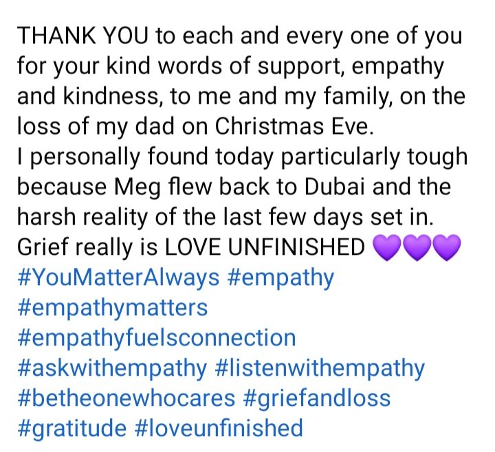THANK YOU to each and every one of you for your kind words of support, empathy and kindness, to me and my family, on the loss of my dad on Christmas Eve #YouMatterAlways #empathy #empathymatters #empathyfuelsconnection #betheonewhocares #griefandloss #gratitude #loveunfinished