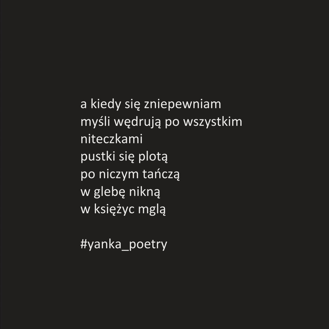 PoetryYanka's tweet photo. a kiedy się zniepewniam
myśli wędrują po wszystkim
niteczkami
pustki się plotą
po niczym tańczą
w glebę nikną
w księżyc mglą

w poduszki tusze się mażą
marzną słowa
marzy się
że marzysz
marzę 
się
pewnie
#yanka_poetry #yanka_gelpens #poezjacodzienna #poezja https://t.co/6eVRgSSzCZ