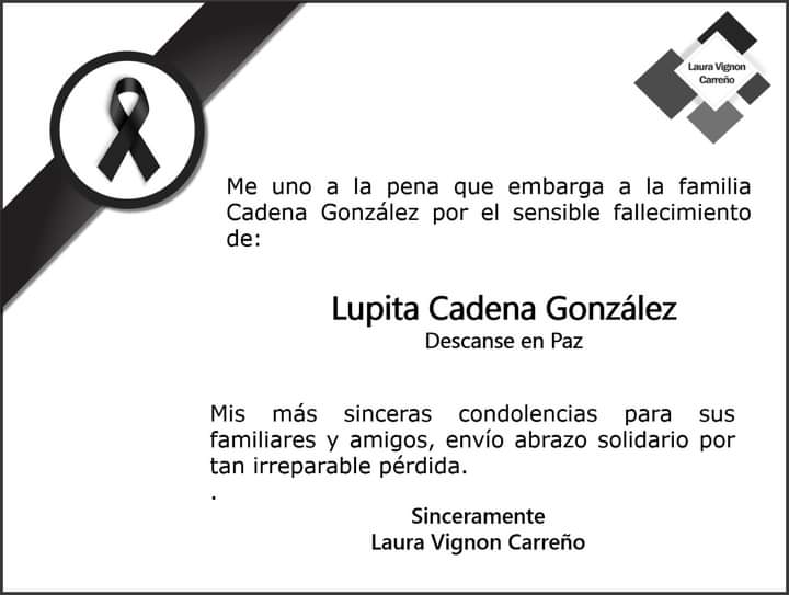 Mis más sinceras condolencias para la Familia González Cadena, pronta resignación y fortaleza por tan irreparable pérdida. Descansa en Paz Lupita Cadena. <a href="/Blufier/">Lupita Cadena</a>