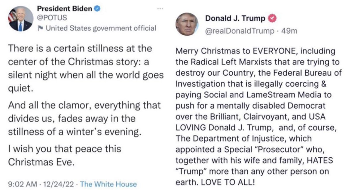 This comparison of tweets at Christmastime has been posted by someone already, but we need to look this over again.

The differences in messaging is so obvious. 

#TrumpTreason #TrumpIsALaughingStock #TrumpAnnouncement #Christmas #ChristmasEveEve #President #MAGATears #MAGAMoron