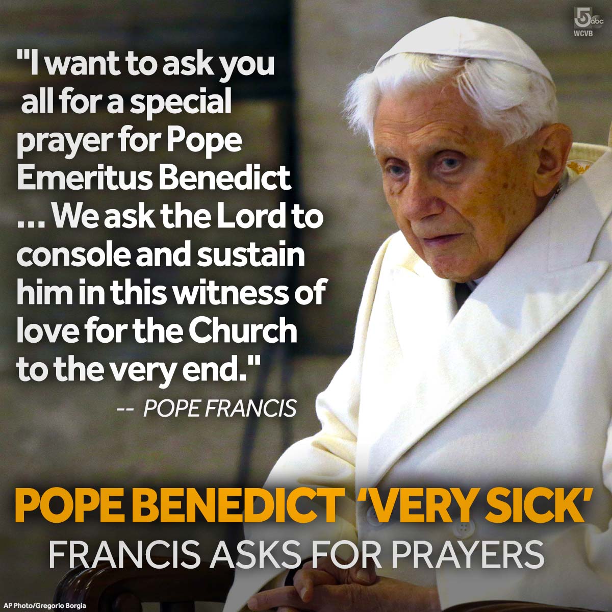 WCVB's tweet photo. Pope Francis says his predecessor Pope Benedict is "very sick" and asked for prayers for the 95-year-old former pontiff. https://t.co/6Bn4cfZ3rO