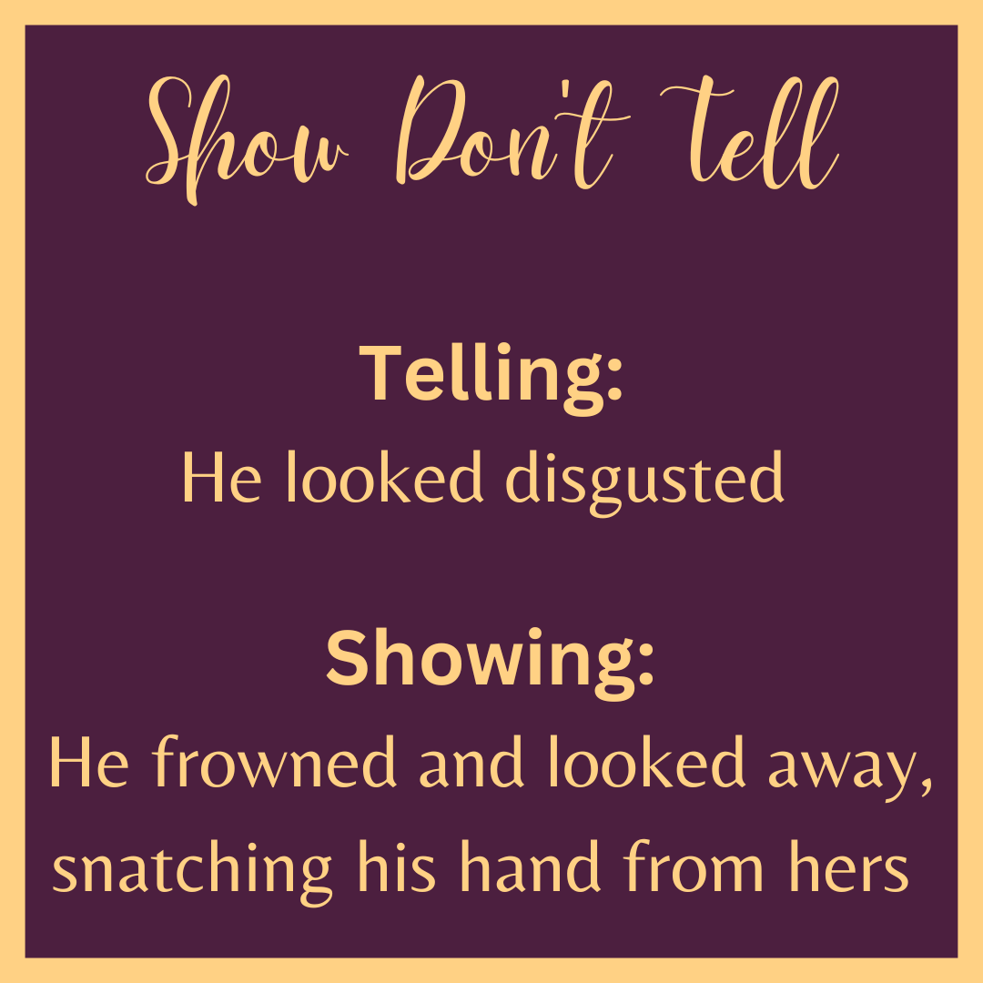 Telling is when you explain to the reader what is happening; showing is when you paint a picture for the reader to visualise. Don't just tell the reader that he looked disgusted; show them what the look of disgust looks like. 

#WritingCommunity #amwriting #BookTwitter