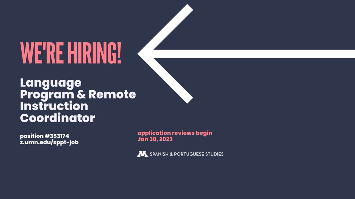 z.umn.edu/sppt-job 
The Department of Spanish &amp; Portuguese Studies invites applications for a full-time, 12-month appointment as a Language Program and Remote Instruction Coordinator. Salary is $55,000-60,000. Application review will begin on Monday, January 30, 2023.