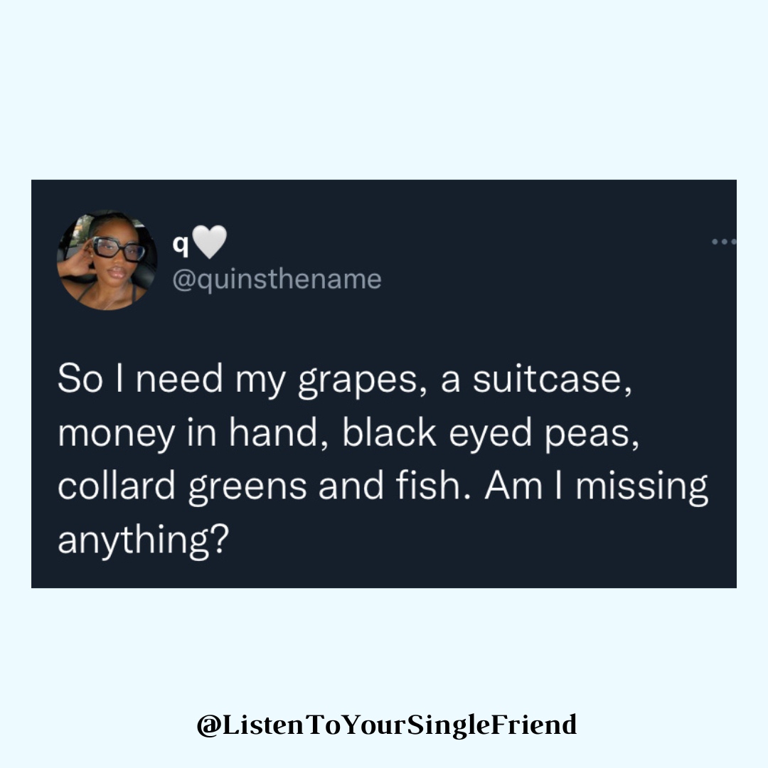 YourSingleFrnd's tweet photo. LOL. Do yβall have any New Year superstitions? Which traditions are you doing? I started deep cleaning my place last night πππ
#datingadvice #datingmemes #datingsucks #singlequotes #datingapps #singleaf #blackpodcasts #cuffingseason https://t.co/KufgRXYu5J