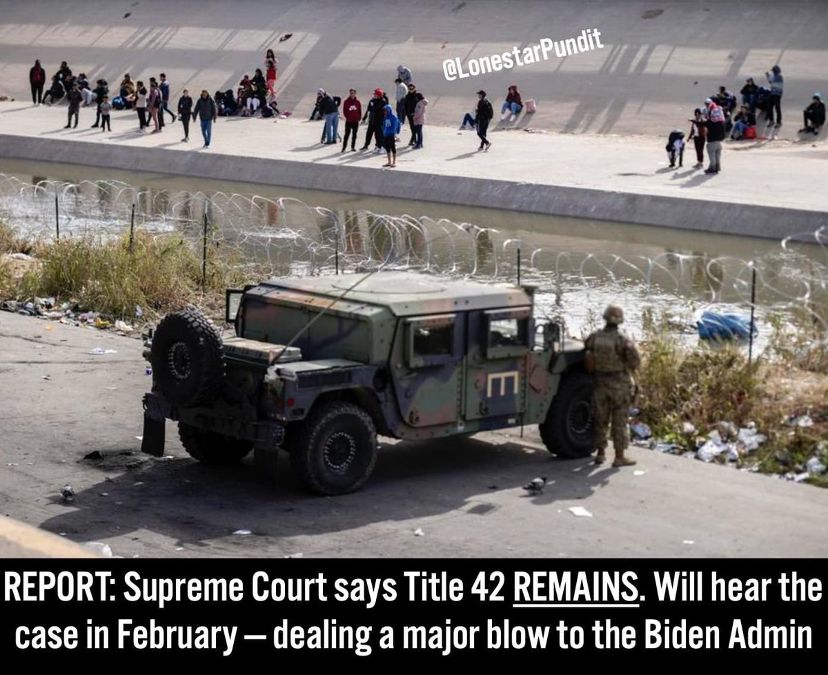 LonestarPundit's tweet photo. REPORT: The Supreme Court says Title 42 REMAINS for now, and will hear the case in February. This dealt a MAJOR blow to the Biden Administration. https://t.co/Yg0NVjI983
