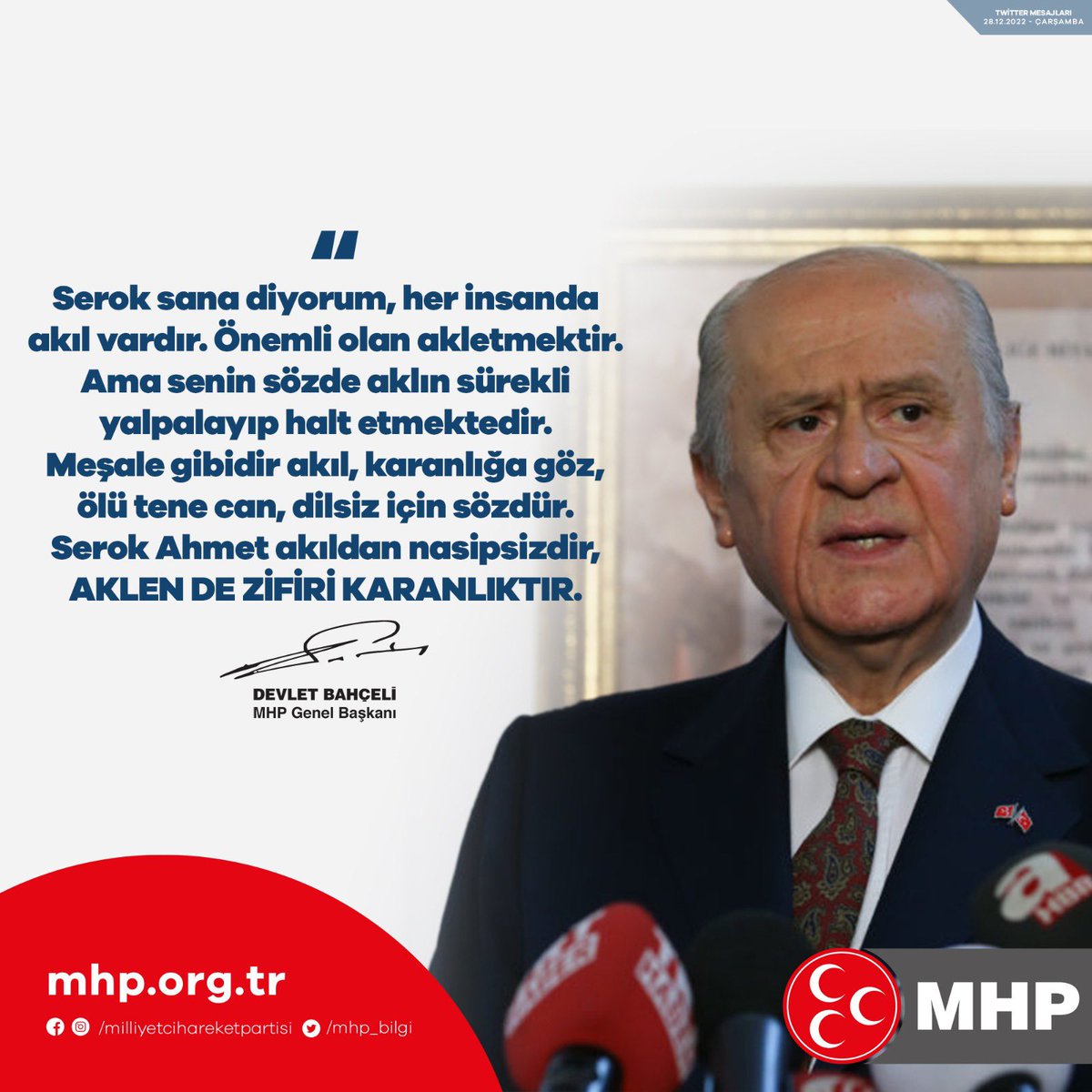Serok sana diyorum, her insanda akıl vardır. Önemli olan akletmektir. Ama senin sözde aklın sürekli yalpalayıp halt etmektedir. Meşale gibidir akıl, karanlığa göz, ölü tene can, dilsiz için sözdür. Serok Ahmet akıldan nasipsizdir, aklen de zifiri karanlıktır.
