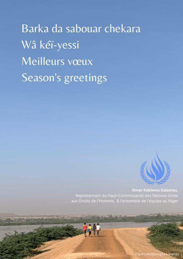 Ensemble pour la réalisation d’une société de Dignité, de Liberté et de Justice pour Tous en 2023.
Le Représentant du HCDH au Niger et l'ensemble de son équipe vous souhaitent une bonne et heureuse année 2023 . 
Défendons les droits humains.