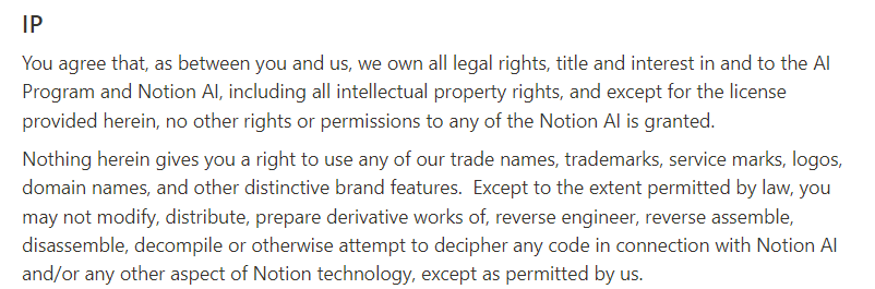 I was excited about Notion AI, but I won't use it with these T&amp;Cs. I understand that AI is an internal capability, but creating a monopoly on the IP generated from this isn't healthy for creators. 

I love you <a href="/NotionHQ/">Notion</a>, but please don't push a tyrannical IP agenda.