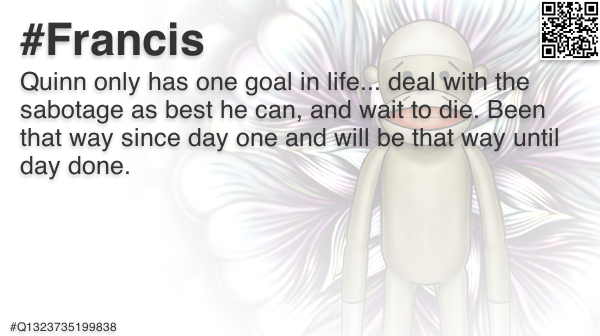 FrancisFriendly's tweet photo. @SecurityDEVA Quinn only has one goal in life... deal with the sabotage as best he can, and wait to die. Been that way since day #F #Francis #Deva #Q6552944826798 https://t.co/FhUEDFMYEE