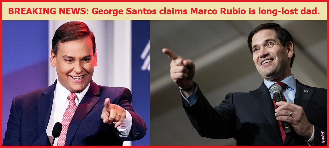 You Can't Make This Shit Up! (#YesYouCanApparently) #GeorgeSantos #SantosLies #SantosMustResign #MarcoRubio #LoveChild #GOPClownShow @Santos4Congress @MarcoRubio #gwb5