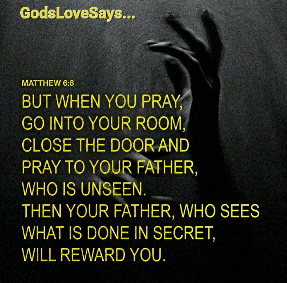 HornettPam's tweet photo. But when you pray, go into your room, close the door and pray to your Father, who is unseen. Then your Father, who sees what is done in secret, will reward you.
Matthew 6:6 🙏🏻
#GodsLoveSays #Matthew #pray #room #closedoor #Father #unseen #sees #secret #reward https://t.co/p2xrMsgm0q