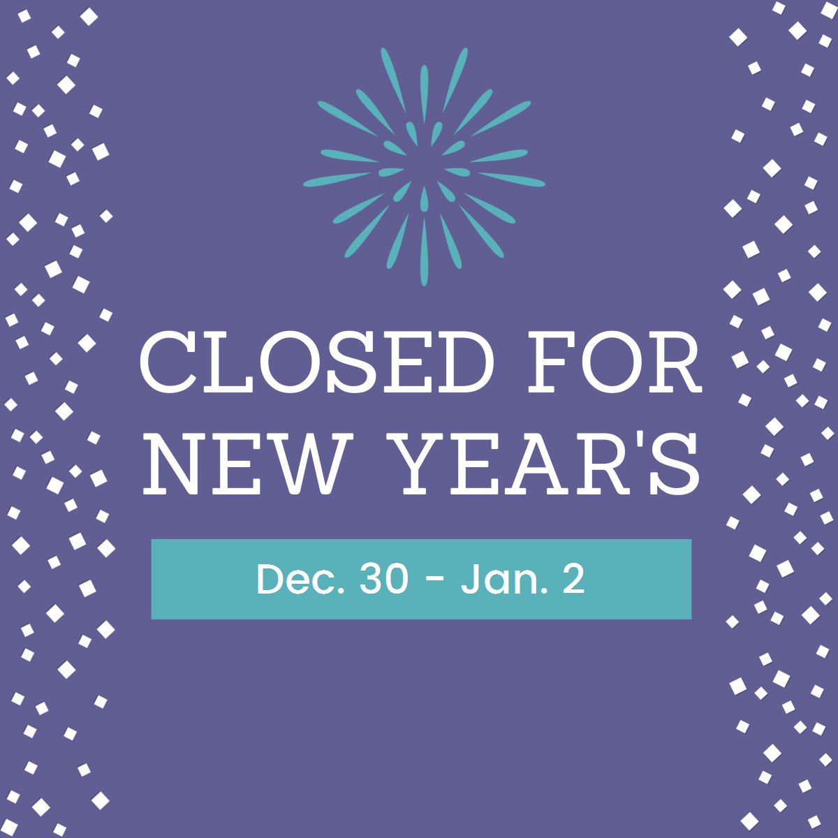 We will be closed Friday through Monday (Dec. 30 - Jan. 2) for New Year's. 

Wishing everyone a safe and happy new year! 🎉