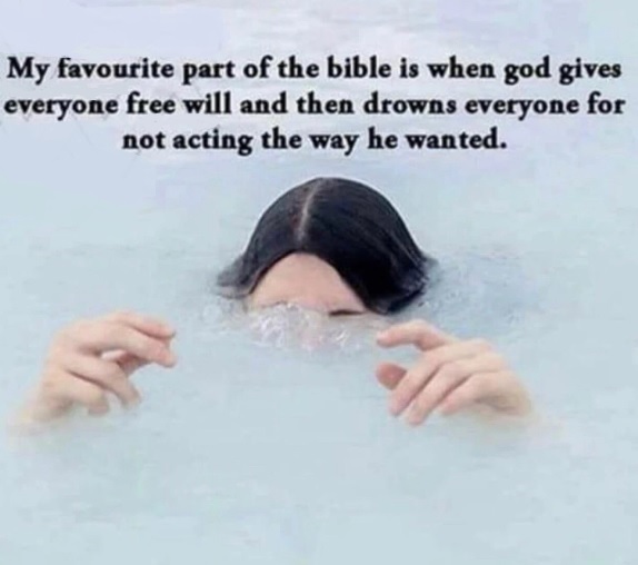 biancaarlette's tweet photo. Free will is not free will if death is the consequence of acting on it.
Now, the great flood never happened but imagine the scale of such a genocide. Could everyone really have been deserving of death? Even the little children?
#Atheism #GoodWithoutGod #BetterWithoutGod https://t.co/9MOi2xHcRm