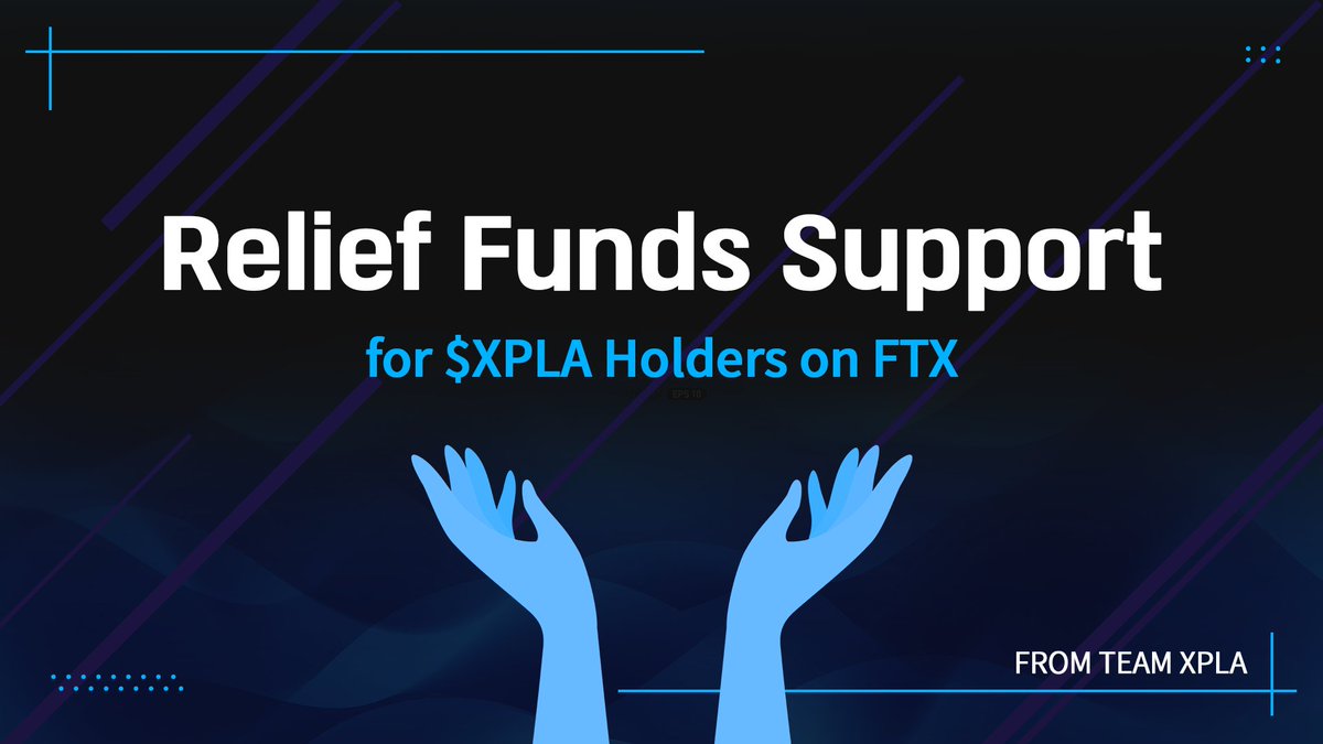 [12/29/2022] Relief Fund Support for FTX Holder
 
This is intended to help $XPLA holders who are experiencing FTX issues.
The Scope Investigation will begin on Dec 29th, 2022, at 13:00 (UTC).
 
The process is explained in more detail in the post below.
link.medium.com/naXPg2GF9vb
